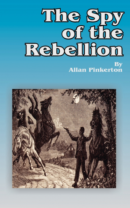 THE SPY OF THE REBELLION