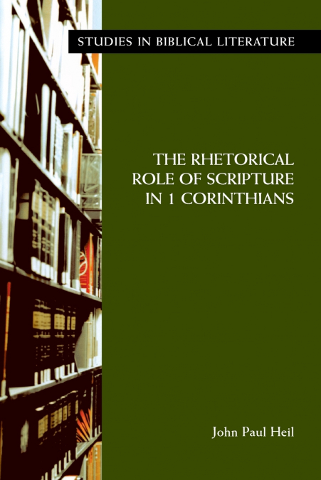 THE RHETORICAL ROLE OF SCRIPTURE IN 1 CORINTHIANS