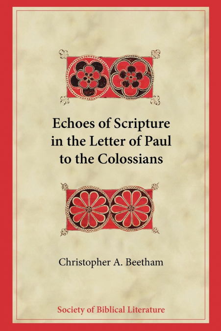 ECHOES OF SCRIPTURE IN THE LETTER OF PAUL TO THE COLOSSIANS