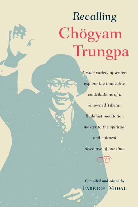 RECALLING CHOGYAM TRUNGPA