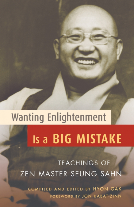 WANTING ENLIGHTENMENT IS A BIG MISTAKE