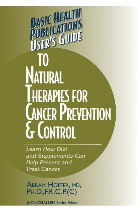 USER?S GUIDE TO NATURAL THERAPIES FOR CANCER PREVENTION AND