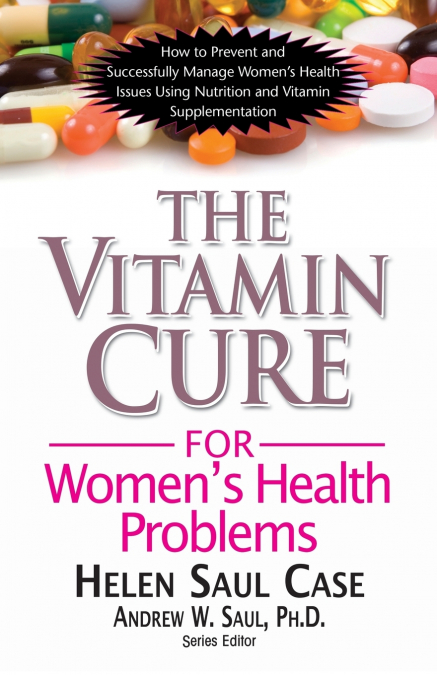THE VITAMIN CURE FOR WOMEN?S HEALTH PROBLEMS