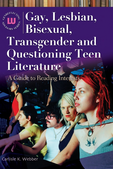 GAY, LESBIAN, BISEXUAL, TRANSGENDER AND QUESTIONING TEEN LIT