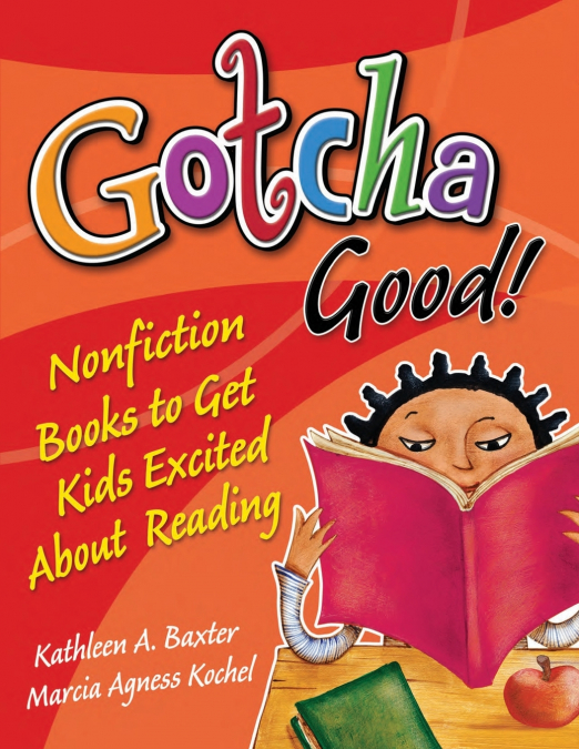 GOTCHA GOOD! NONFICTION BOOKS TO GET KIDS EXCITED ABOUT READ