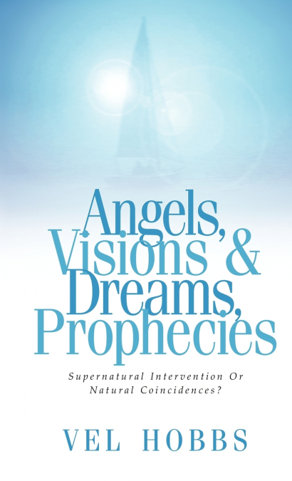 ANGELS, VISIONS & DREAMS, PROPHECIES