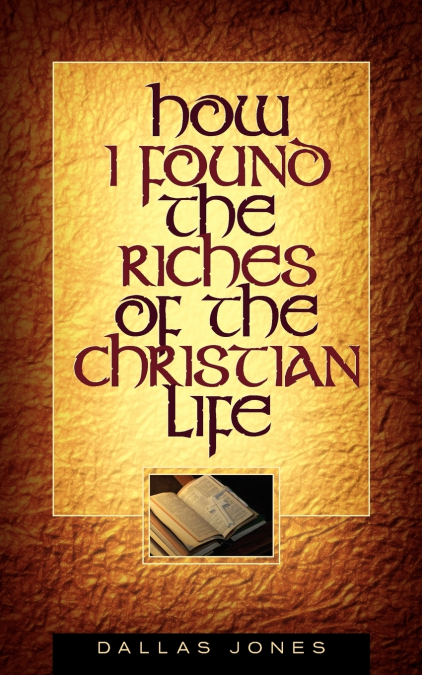 HOW I FOUND THE RICHES OF THE CHRISTIAN LIFE