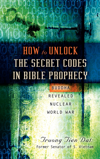 HOW TO UNLOCK THE SECRET CODES IN BIBLE PROPHECY