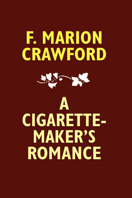 A CIGARETTE-MAKER?S ROMANCE