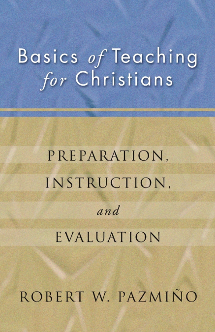 BASICS OF TEACHING FOR CHRISTIANS