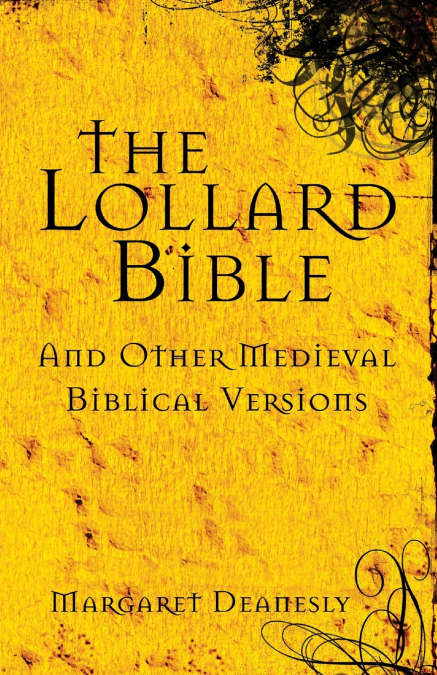 THE LOLLARD BIBLE AND OTHER MEDIEVAL BIBLICAL VERSIONS