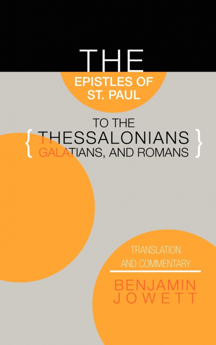 EPISTLES OF ST. PAUL TO THE THESSALONIANS, GALATIANS, AND RO