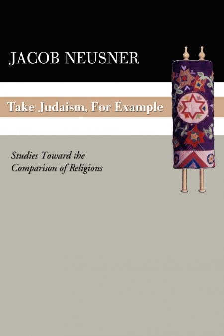 TAKE JUDAISM, FOR EXAMPLE