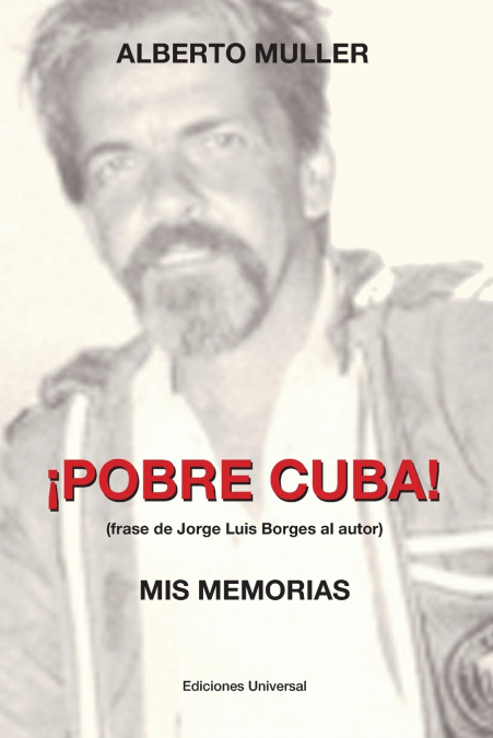 POBRE CUBA (FRASE DE JORGE LUIS BORGES AL AUTOR?. MIS MEMOR