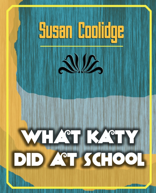 WHAT KATY DID AT SCHOOL
