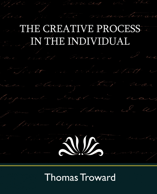 THE CREATIVE PROCESS IN THE INDIVIDUAL (NEW EDITION)
