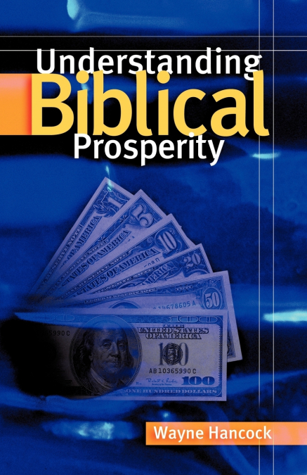 UNDERSTANDING BIBLICAL PROSPERITY