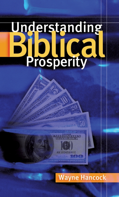 UNDERSTANDING BIBLICAL PROSPERITY