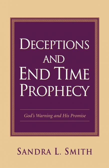 DECEPTIONS AND END TIME PROPHECY