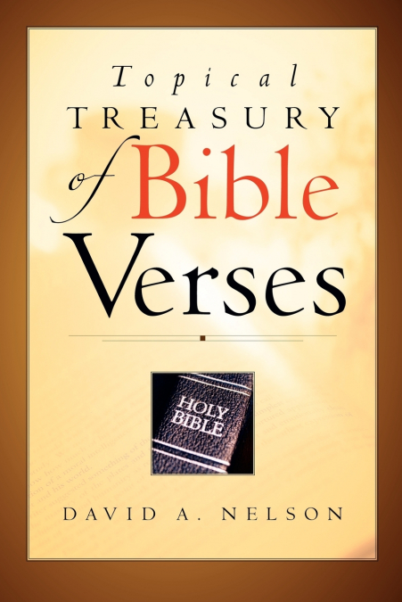 TOPICAL TREASURY OF BIBLE VERSES