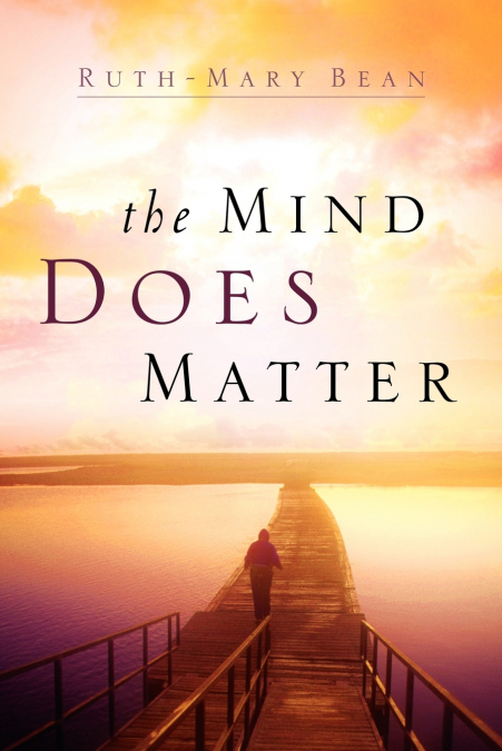 THE MIND DOES MATTER