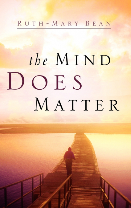 THE MIND DOES MATTER