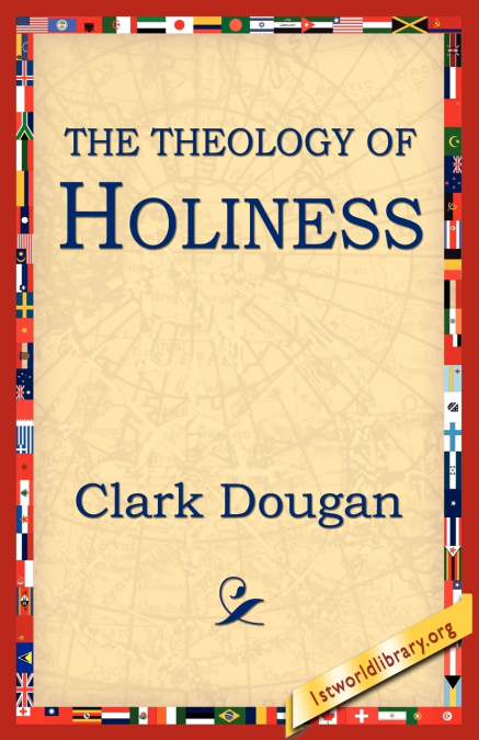 THE THEOLOGY OF HOLINESS