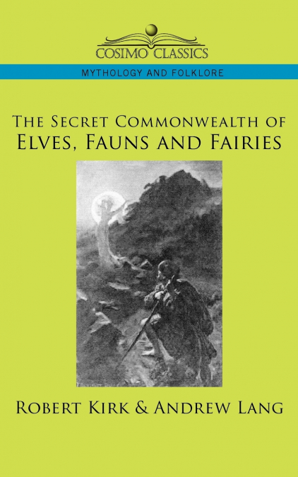 THE SECRET COMMON-WEALTH OF ELVES, FAUNS AND FAIRIES