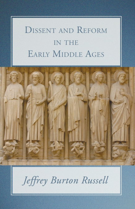 DISSENT AND REFORM IN THE EARLY MIDDLE AGES