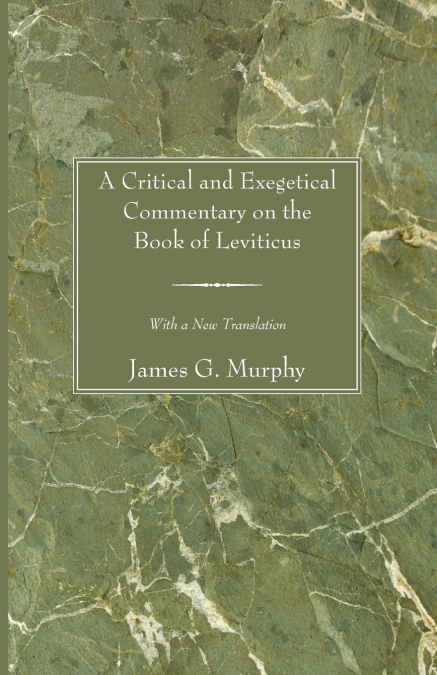 A CRITICAL AND EXEGETICAL COMMENTARY ON THE BOOK OF LEVITICU