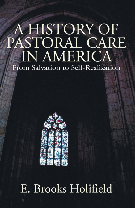 A HISTORY OF PASTORAL CARE IN AMERICA