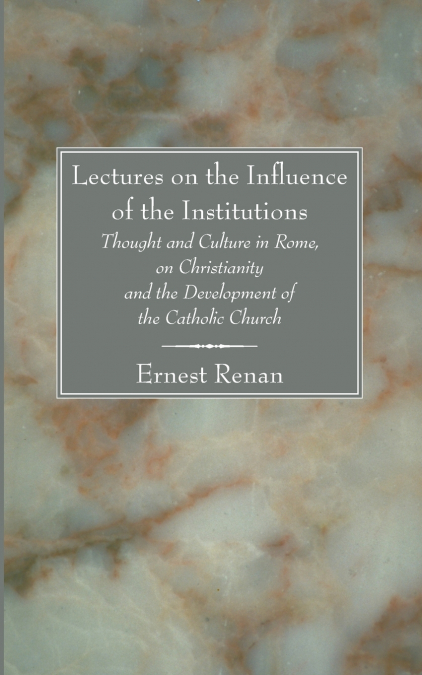LECTURES ON THE INFLUENCE OF THE INSTITUTIONS THOUGHT AND CU
