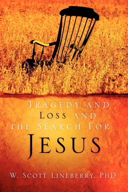 TRAGEDY AND LOSS AND THE SEARCH FOR JESUS