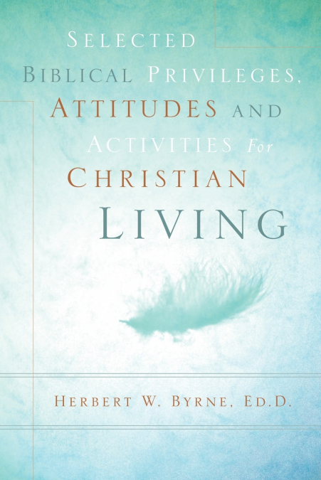 SELECTED BIBLICAL PRIVILEGES, ATTITUDES AND ACTIVITIES FOR C