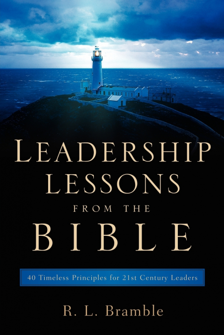 LEADERSHIP LESSONS FROM THE BIBLE