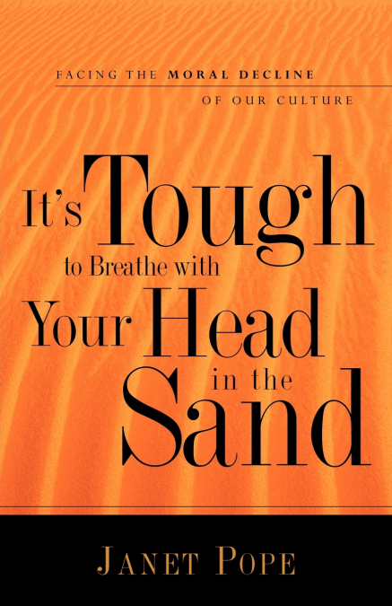 IT?S TOUGH TO BREATHE WITH YOUR HEAD IN THE SAND