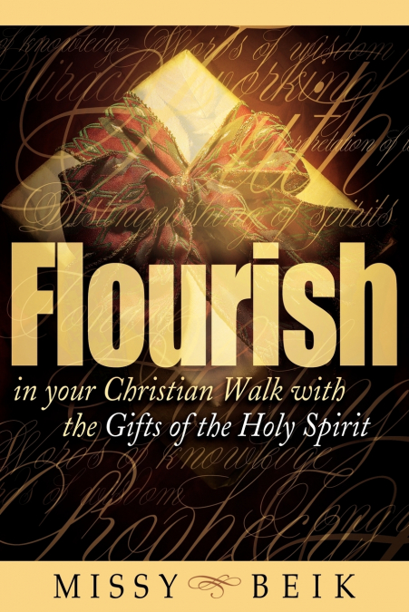 FLOURISH IN YOUR CHRISTIAN WALK WITH THE GIFTS OF THE HOLY S