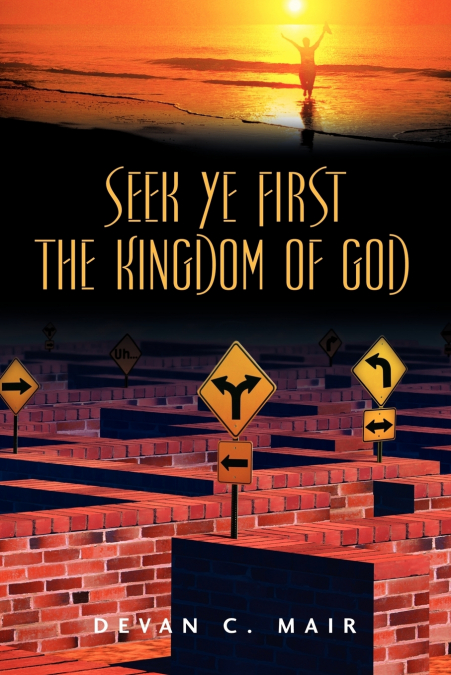 SEEK YE FIRST THE KINGDOM OF GOD