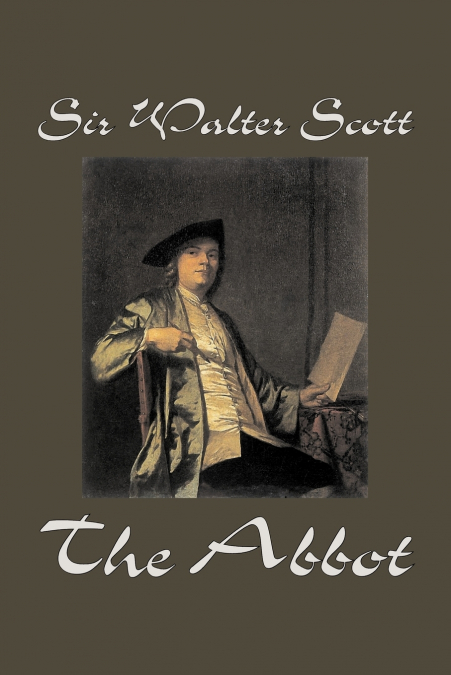 THE ABBOT BY SIR WALTER SCOTT, FICTION, CLASSICS, HISTORICAL