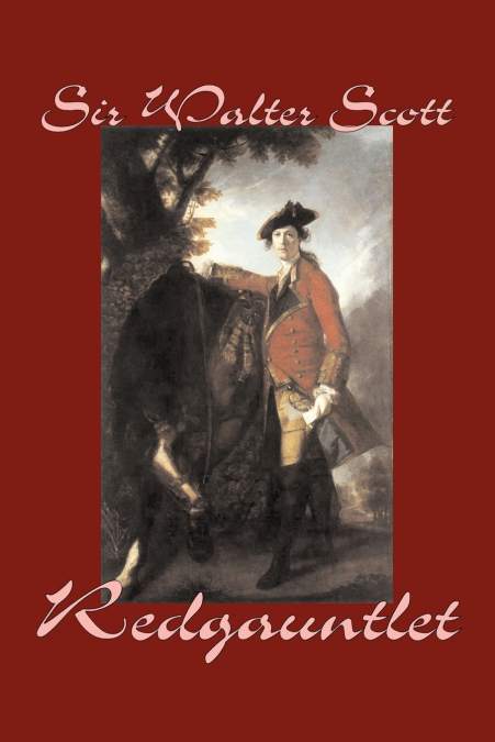 REDGAUNTLET BY SIR WALTER SCOTT, FICTION, HISTORICAL, LITERA