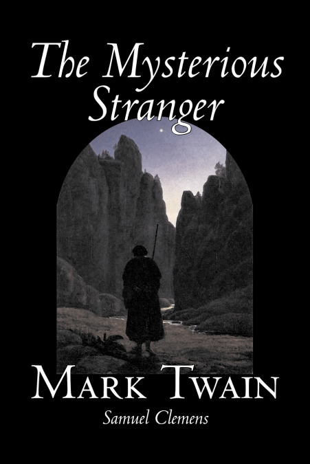 THE MYSTERIOUS STRANGER BY MARK TWAIN, FICTION, CLASSICS, FA