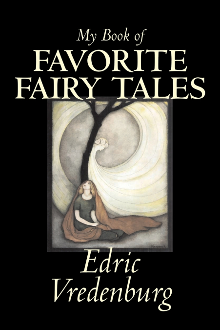 MY BOOK OF FAVORITE FAIRY TALES BY EDRIC VREDENBURG, FICTION