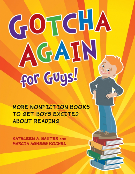 GOTCHA GOOD! NONFICTION BOOKS TO GET KIDS EXCITED ABOUT READ
