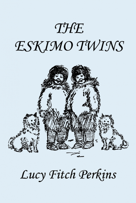 THE ESKIMO TWINS, ILLUSTRATED EDITION (YESTERDAY?S CLASSICS)