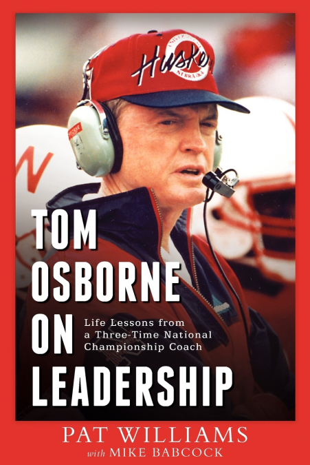 TOM OSBORNE ON LEADERSHIP