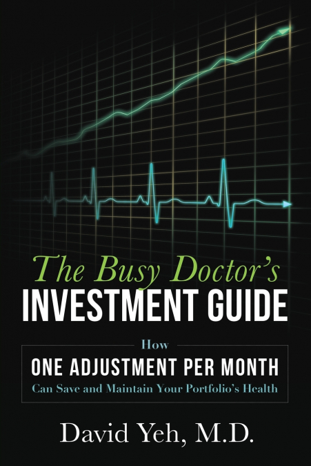 THE BUSY DOCTOR?S INVESTMENT GUIDE