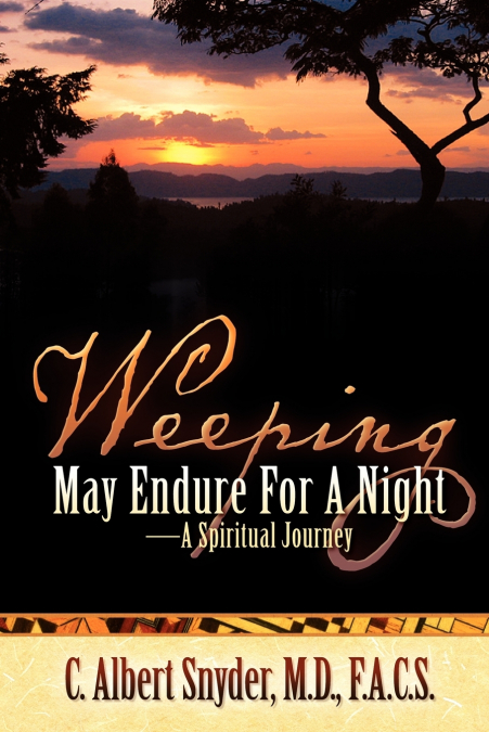 WEEPING MAY ENDURE FOR A NIGHT-A SPIRITUAL JOURNEY