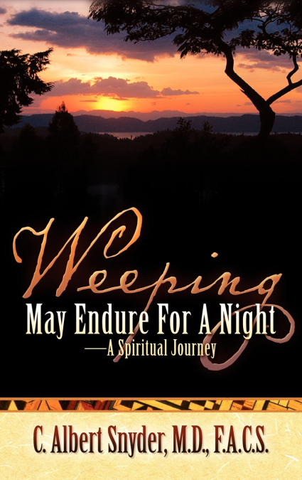 WEEPING MAY ENDURE FOR A NIGHT-A SPIRITUAL JOURNEY