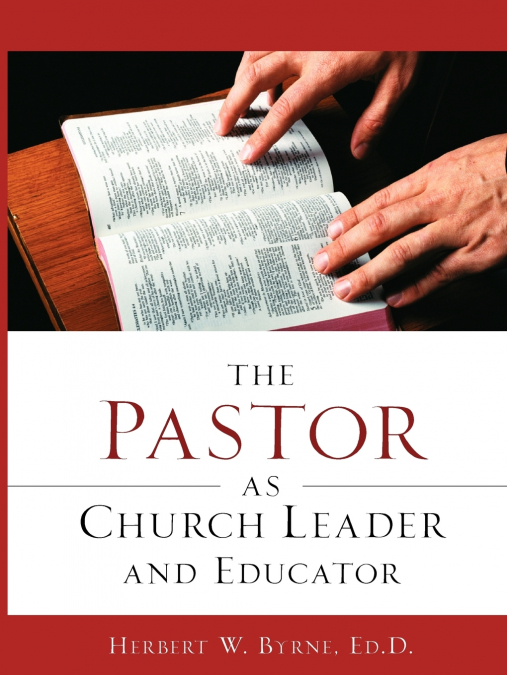 THE PASTOR AS CHURCH LEADER AND EDUCATOR