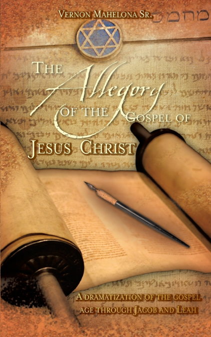 THE ALLEGORY OF THE GOSPEL OF JESUS CHRIST